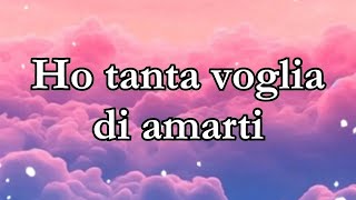 Ho tanta voglia di amarti ♥️ Dedica damore [upl. by Li]