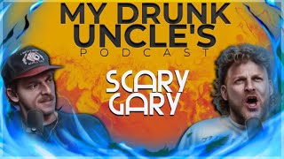 My Drunk Uncles Podcast  Episode 35  Scary Gary [upl. by Llenrahs]