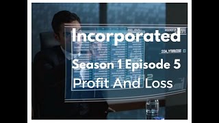 Incorporated Season 1 Episode 5 Profit and Loss Review [upl. by Anatak]