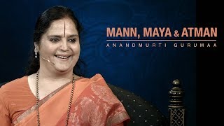 Mann Maya amp Atman  Anandmurti Gurumaa [upl. by Arun280]