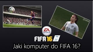 Jaki komputer do FIFA 16 Wymagania minimalne i rekomendowane [upl. by Haziza188]