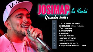 Josimar y Su Yambú 🎵 Top 10 Canciones y Éxitos 😎🎧 [upl. by Acinomaj399]