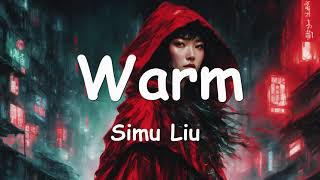 Simu Liu – Warm Lyrics 💗♫ [upl. by Ziguard]