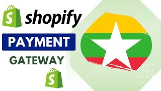 Shopify Payment Gateways In Myanmar Instructional Steps [upl. by Bergmann]