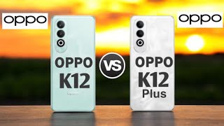 Oppo K12 Vs Oppo K12 Plus [upl. by Juno992]