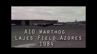 A10 WartHog Lajes Field Azores 1984 [upl. by Flosi]