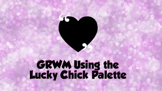 GRWM Using the Lucky Chick Palette [upl. by Cirek512]