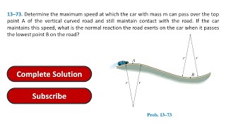 13–73 Determine the maximum speed at which the car with mass m can pass over solution [upl. by Ateekan]