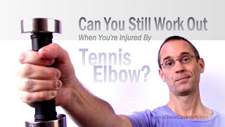 Can You Still Work Out When You Have Tennis Elbow [upl. by Kwasi339]