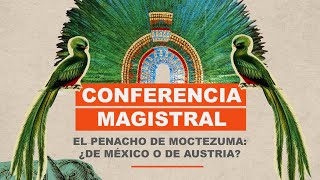 Conferencia Magistral El penacho de Moctezuma  171024  TEPJF [upl. by Seely]