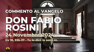 don Fabio Rosini  Commento al Vangelo di domenica 24 Novembre 2024 [upl. by Icyaj]