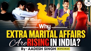 Why Are Extramarital Affairs Increasing In India  Adultery In India  By Aadesh Singh  StudyIQ [upl. by Annaeerb]