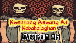 Kwentong Aswang At Kababalaghan Livestream 15 up [upl. by Lanford]