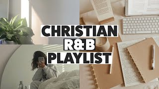 Christian RampB I Playlist CHILL 🎵For relax work study party [upl. by Benjie]