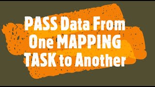 IICS  Pass data from one Mapping Task to Another in a Taskflow Informatica Cloud [upl. by Tirma]