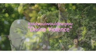 itoldyouiwouldeatyou  quotDivine Violencequot Official Music Video [upl. by Fiona498]