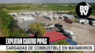 Explotan cuatro pipas cargadas de combustible en Matamoros [upl. by Dnalerb]