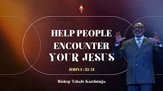 Help People Encounter Your Jesus  Bishop Tshalo Katshunga [upl. by Hako]