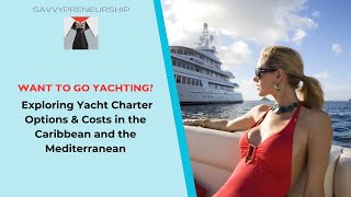 Exploring Yacht Charter Options amp Costs in the Caribbean and the Mediterranean [upl. by Anivlem904]