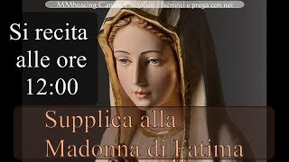 Supplica alla Madonna di Fatima  DA RECITARE A MEZZOGIORNO [upl. by Ayel]