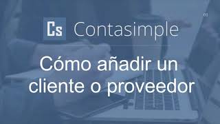 Gestión de clientes y proveedores en Contasimple [upl. by Adnolrehs596]