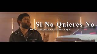 Si No Quieres No  Luis R Conriquez Ft Neton Vega [upl. by Anined]