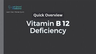 Vitamin B 12 deficiency  Quick Overview [upl. by Mason838]