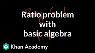 Ratio problem with basic algebra  Linear equations and inequalities  Algebra Basics  Khan Academy [upl. by Carmelo908]