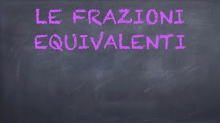 LE FRAZIONI EQUIVALENTI Scuola primaria [upl. by Brittain]