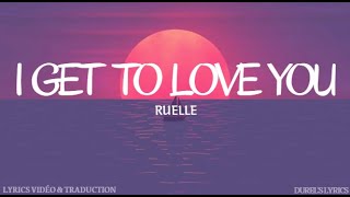 Ruelle  I Get To Love You Lyrics vidéo  Traduction Française [upl. by Swithbart]