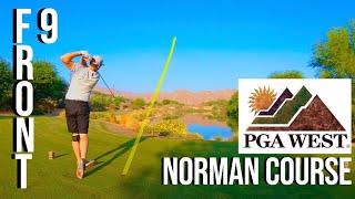 FRONT 9  PGA WEST NORMAN COURSE  Course Vlog with Hole Flyovers [upl. by Orabla]