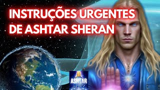 INSTRUÇÕES URGENTES DE ASHTAR SHERAN [upl. by Ecidnarb457]