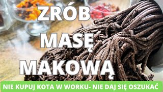 Zrób masę makową Nie kupuj kota w worku Nie daj się oszukać Prosty przepis na pyszną masę makową [upl. by Shaikh]