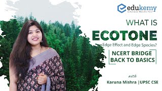 What is Ecotone Edge Effect and Edge Species  NCERT Bridge Back to Basics  UPSC CSE  Edukemy [upl. by Akeryt]