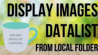 Images Display From Local Directory  Datalist ASPNET Tutorial [upl. by Audie]