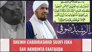 SIDAN U AKHRI ISKA SAX AKHRINTA FAATAXADA SHEIKH CABDIRASHIID SHEIKH CALI SUUFI [upl. by Aron]