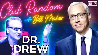 Dr Drew Pinsky  Club Random With Bill Maher [upl. by Zeiger]