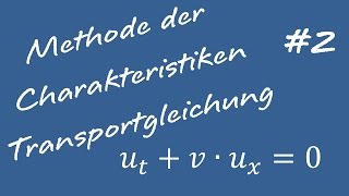 Methode der Charakteristiken 2 Transportgleichung [upl. by Sik405]