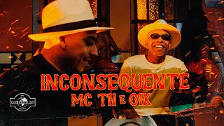 Mc Th amp OIK  Inconsequente Prod Palito e BeatdoFelipePlay [upl. by Nitneuq]