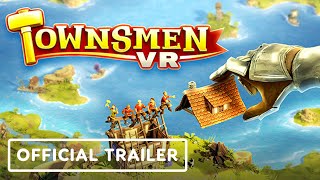 Townsmen VR  Official PSVR2 Launch Trailer [upl. by Lletnahc86]