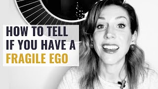 7 Signs that Your Ego is too Fragile [upl. by Gautier649]