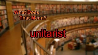 What does unitarist mean [upl. by Ulani125]