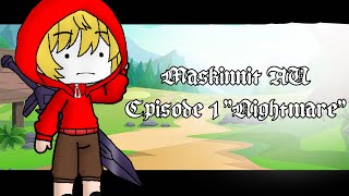 Maskinnit AUEpisode One quotNightmarequot My AU [upl. by Anihcak]