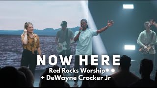 Now Here  Red Rocks Worship  DeWayne Crocker Jr [upl. by Nylatsyrk]