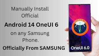 Officially Manually install Android 14 OneUI 60 on any Samsung phone [upl. by Sirenay]