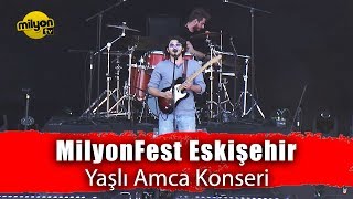 Yaşlı Amca  MilyonFest Eskişehir Konseri [upl. by Kare]