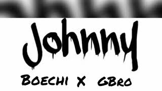 Boechi x G Bro  johnny [upl. by Ellehcin]