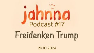 jahnna Podcast 17  Freidenken Trump [upl. by Yecaj555]