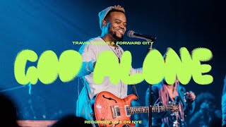 GOD ALONE  Forward City amp Travis Greene [upl. by Adalheid645]