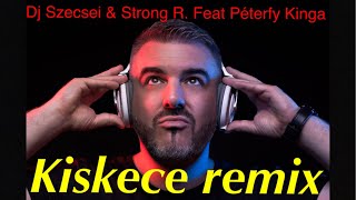 Kiskece lányom Remix  DJ Szecsei amp Strong R Feat Péterfy Kinga [upl. by Serolod]